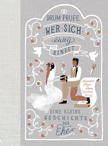Drum prüfe, wer sich ewig bindet: Eine kleine Geschichte der Ehe von Residenz Verlag